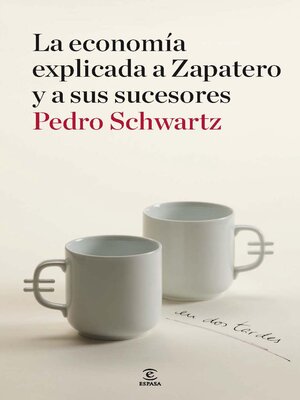cover image of La economía explicada a Zapatero y a sus sucesores